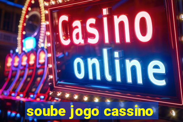 soube jogo cassino